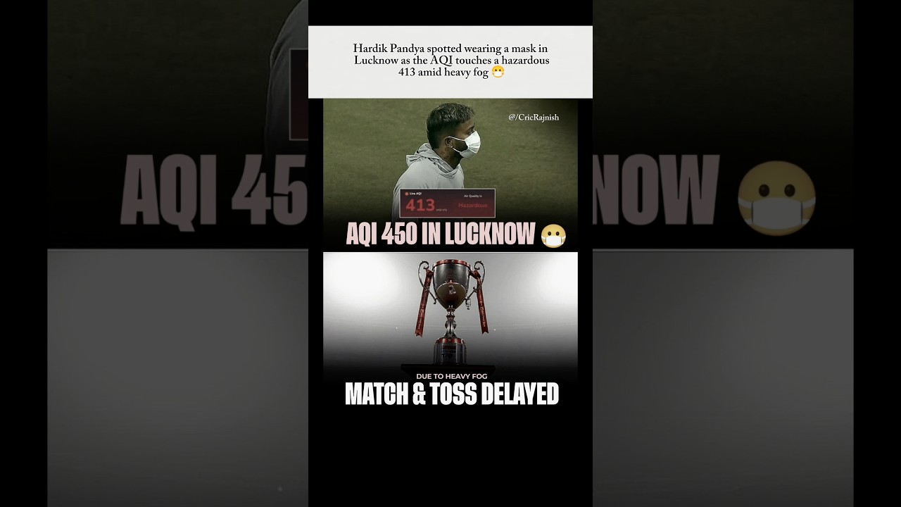 AQI 450 In Lucknow - Match & Toss Delayed 😷