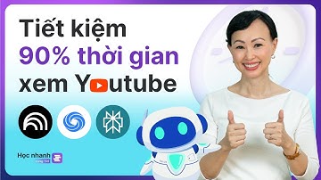 Tiết Kiệm Ngay 90% Thời Gian Xem Video YouTube Với 3 Công Cụ AI Này! | Học Nhanh Cùng Trí EP 10