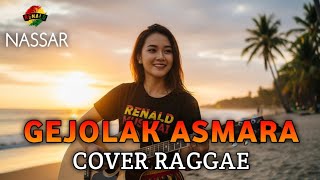 BAPER ! GEJOLAK ASMARA - Nassar | Reggae Cover Enak Didengar