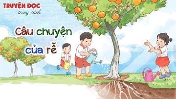 Câu chuyện của rễ | Tiếng Việt 1, tập 2 | Kết nối tri thức với cuộc sống
