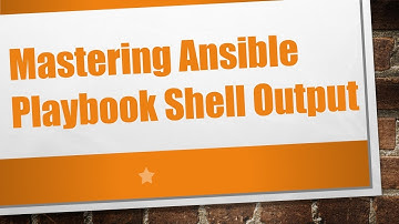 Mastering Ansible Playbook Shell Output