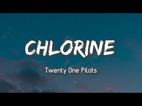 Twenty One Pilots - Chlorine (Lyrics)