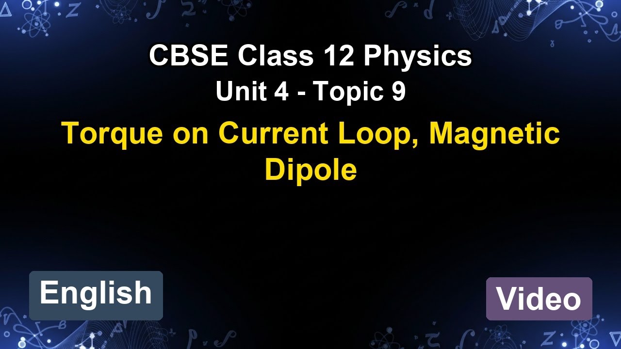 Unit 4 – Torque on Current Loop,  Magnetic D... | CBSE 12th Physics (English) | The 5-Minute Teacher