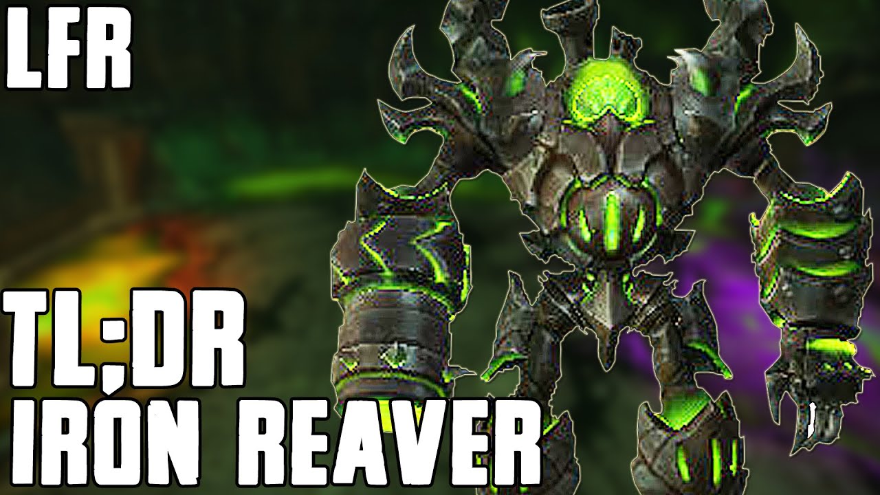TL;DR - Iron Reaver (LFR) - Walkthrough/Commentary