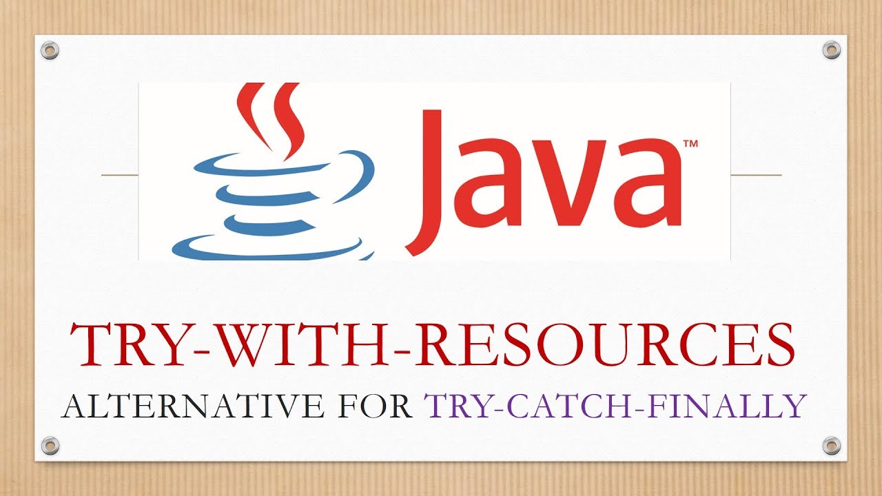 Java features. Try with resources java. Try catch with resources java. Try finally java. Try-with-resources.