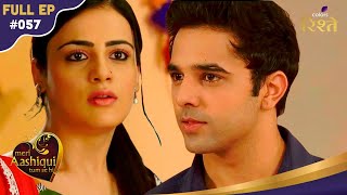 My Love Is Only For You | Ranveer Is Shocked To See Ishaani Back With Chirag | Full Ep - 57
