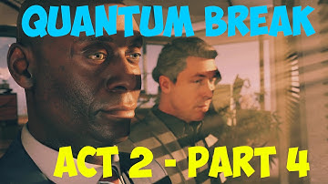 Quantum Break - Act 2: Part 4 [HD - 1080p]