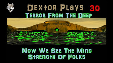 XCOM TFTD 30 Now We See The Mind Strength Of Folks