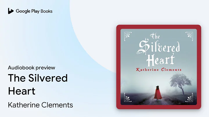 The Silvered Heart by Katherine Clements · Audiobook preview