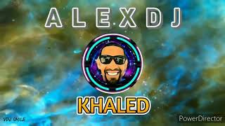 KHALED * EL ARBI * REMIX FREESTYLE (((ALEXDJ)))