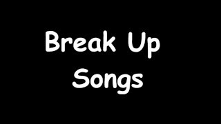 Top 10 Break Up Songs
