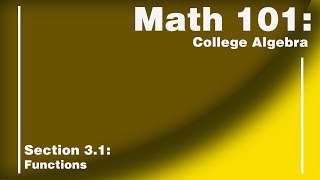 Math 101 Section 3.1: Functions