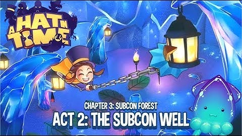FIXING SUBCON WELL!  - A HAT IN TIME (Gameplay and Commentary) - GSG