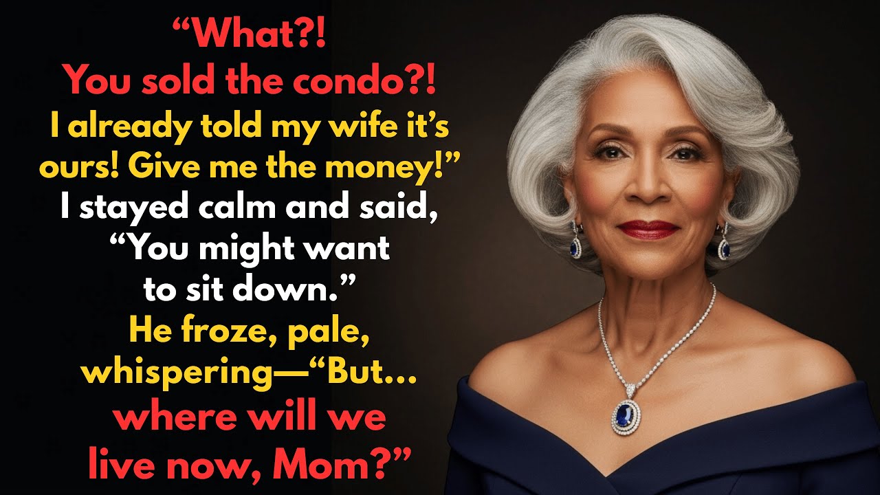 My son yelled: “You sold the condo behind my back! My wife and I needed that money!”