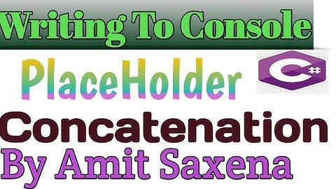 In csharp how do you use Placeholder VS Concatenation in Console.WriteLine.