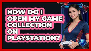 How Do I Open My Game Collection On PlayStation?