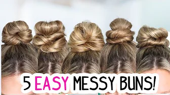 5 EASY MESSY BUNS THAT LITERALLY ANYONE CAN DO | BEGINNER FRIENDLY | Short, Medium, Long Hair
