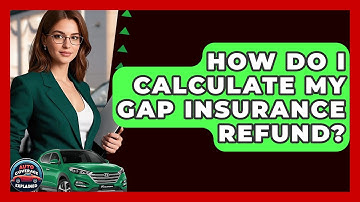 How Do I Calculate My Gap Insurance Refund? - Auto Coverage Explained