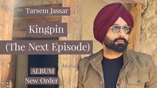 Kingpin The Next Episode - Tarsem Jassar New Song |  New World Order Tarsem Jassar New Album |