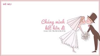 [Vietsub + Kara] Chúng mình kết hôn đi - Căn Tiểu Bát & Ba Sĩ Na | 我们结婚吧 - 根小八 & 巴士那