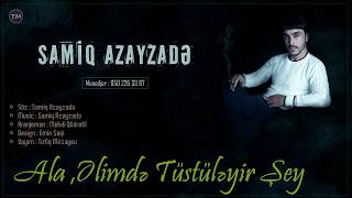 Samiq Azayzade - Ala Elimde Tustuleyir Sey Resimi