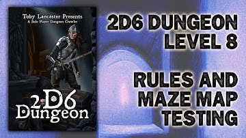 2D6 Dungeon - New Rules for Level 8 and Maze Map Testing