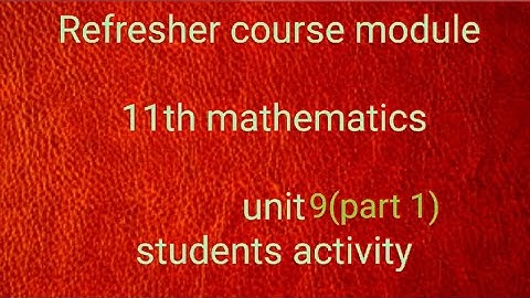 refresher course module 11th mathematics unit 9(part 1)