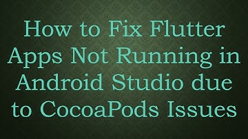 How to Fix Flutter Apps Not Running in Android Studio due to CocoaPods Issues