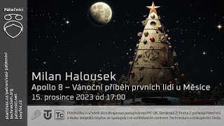 Milan Halousek: Apollo 8 - Vánoční příběh prvních lidí u Měsíce (Živě Benátská 2, PřF UK, Praha)