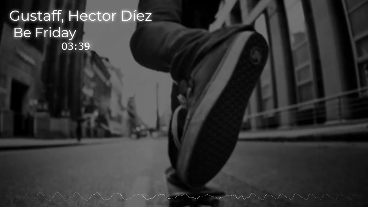 Watch Gustaff, Hector Díez Be Friday on YouTube Watch Gustaff, Hector Díez Be Friday on YouTube