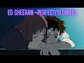 Ed Sheeran - Perfect (slowed down)