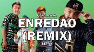 Picus X Nacho - Enredao REMIX (Letra/Lyrics) (Letra Oficial)