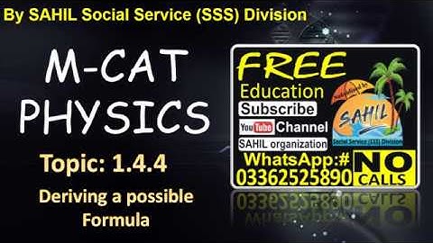 M-CAT Physics Section 1.4.4 Deriving a possible Formula By SAHIL Social Service (SSS) Division