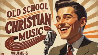 🔥 Most Loved 50s & 60s Christian Gospel Volume-5 | Timeless Old School Worship & Hymns Playlist
