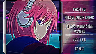 PRESET AM || GEMSER GEMSER ANIME || DJ AWAS JANGAN SALAH PILIH PASANGAN || MATSURI