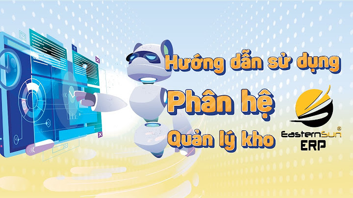 Hướng dẫn sử dụng phần mềm quản lý kho erp