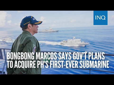 Bongbong Marcos says gov’t plans to acquire PH’s first-ever submarine