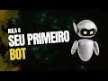 Aula 4 - Chegou a hora: Crie seu primeiro Bot no WhatsApp