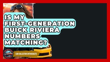 Is My First-Generation Buick Riviera Numbers Matching? - Car Collector Enthusiasts