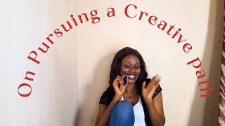 On Pursuing A Creative Path