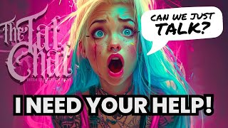 Can we just talk? I need your help! The Tat Chat with Electric Linda