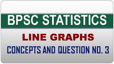 Line Graphs Introduction, Concepts and Question Number 3 60-62nd BPSC Question Number 12