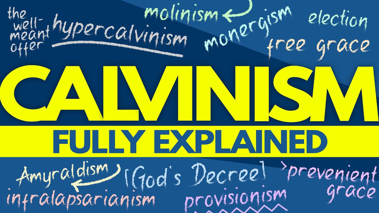 Calvinism Fully Explained