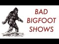 Bad bigfoot shows  ralphthemoviemaker