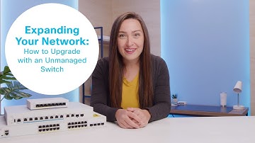 How to Upgrade Your Network with an Unmanaged Switch | Expand Your Wired Connectivity