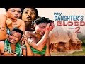 My Daughter's Blood Season 4   - 2016 Latest Nigerian Nollywood Movie