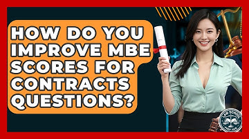 How Do You Improve MBE Scores For Contracts Questions? - Law School Prep Hub