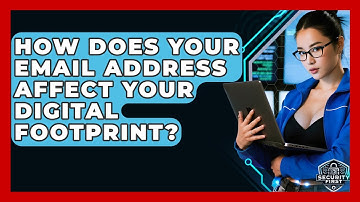 How Does Your Email Address Affect Your Digital Footprint? - SecurityFirstCorp.com