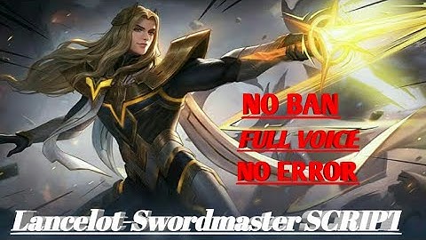 Download Tutorial Lancelot - Swordmaster Full Voice HD Script 2021