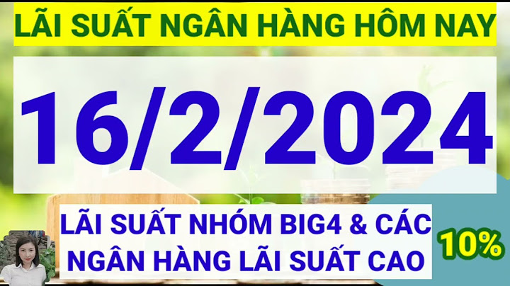 30 tỷ gửi ngân hàng lãi bao nhiêu năm 2024